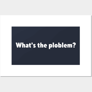 What's the ploblem? Posters and Art